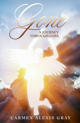 Gone: A Journey Through Loss by Gray, Carmen Alexis