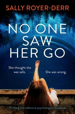 No One Saw Her Go: Thrilling and Addictive Psychological Suspense by Royer-Derr, Sally