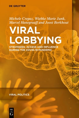 Viral Lobbying: Strategies, Access and Influence During the Covid-19 Pandemic by Crepaz, Michele