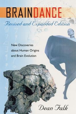 Braindance: New Discoveries about Human Origins and Brain Evolution by Falk, Dean