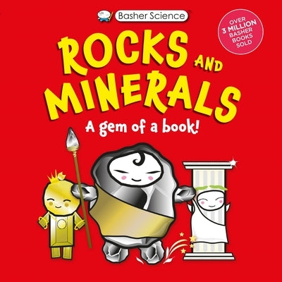 Basher Science: Rocks and Minerals: A Gem of a Book by Basher, Simon