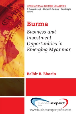 Burma: Business and Investment Opportunities in Emerging Myanmar by Bhasin, Balbir B.