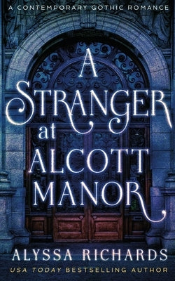 A Stranger in Alcott Manor: A Contemporary Gothic Novel by Richards, Alyssa