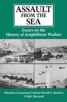 Assault from the Sea: Essays on the History of Amphibious Warfare by Bartlett, Estate Of Blythe
