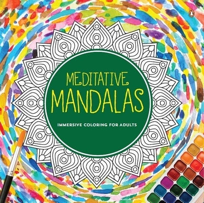 Meditative Mandalas: Adult Coloring Book Fun and Relaxing Mandala Designs for All Age Groups by Books, Penguin
