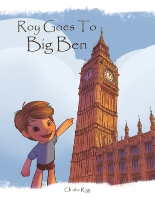 Roy goes to Big Ben by Rigg, Charlie