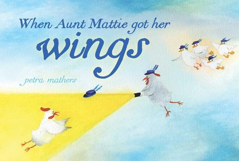 When Aunt Mattie Got Her Wings by Mathers, Petra