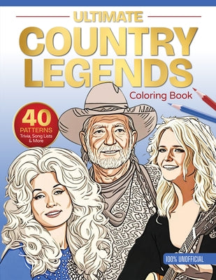 Ultimate Country Legends Coloring Book: 40 Patterns, Trivia, Song Lists, and More (100 Percent Unofficial) by Schiffer Publishing Ltd
