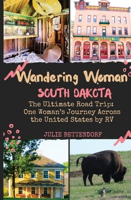 Wandering Woman: South Dakota by Bettendorf, Julie G.