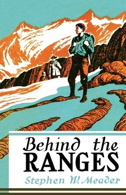 Behind The Ranges by Meader, Stephen W.