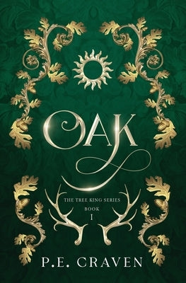 Oak: Book 1 of the Tree Kings Series by Craven, P. E.