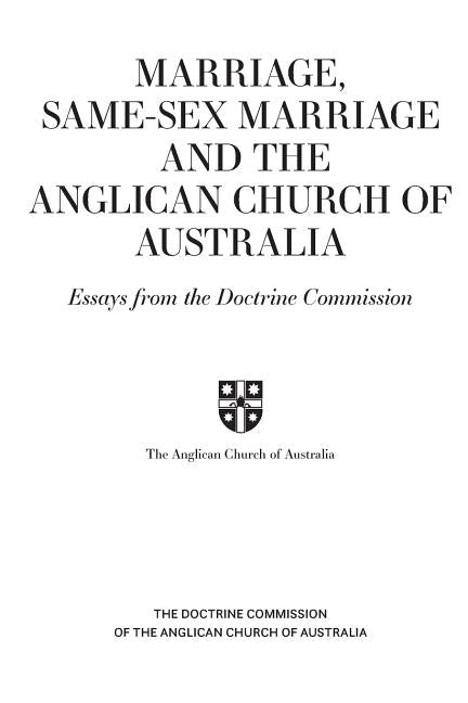 Marriage, Same-sex Marriage and the Anglican Church of Australia: Essays from the Doctrine Commission by Anglican Church of Australia