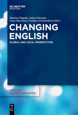Changing English: Global and Local Perspectives by Filppula, Markku