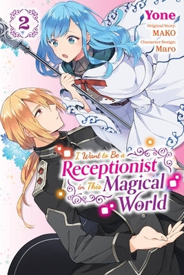 I Want to Be a Receptionist in This Magical World, Vol. 2 (Manga): Volume 2 by Mako