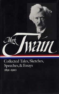 Mark Twain: Collected Tales, Sketches, Speeches, and Essays Vol. 2 1891-1910 (Loa #61) by Twain, Mark