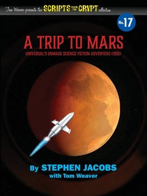 Scripts from the Crypt No. 17 - A Trip to Mars by Jacobs, Stephen