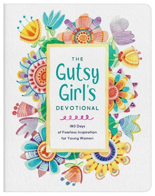 The Gutsy Girl's Devotional: 180 Days of Fearless Inspiration for Young Women by Simmons, Joanne