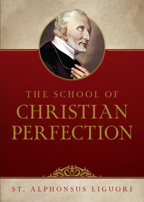 The School of Christian Perfection by Liguori
