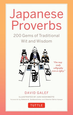 Japanese Proverbs: 200 Gems of Traditional Wit and Wisdom by Galef, David