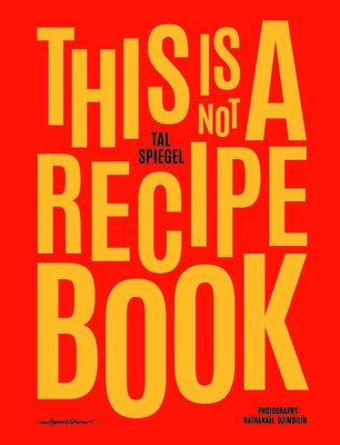 This Is Not a Recipe Book by Spiegel, Tal
