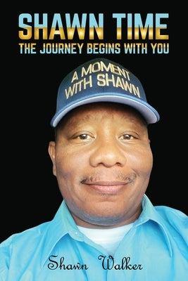 Shawn Time: The journey begins with you by Walker, Shawn