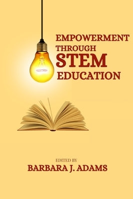 Empowerment through STEM education by J. Adams, Barbara