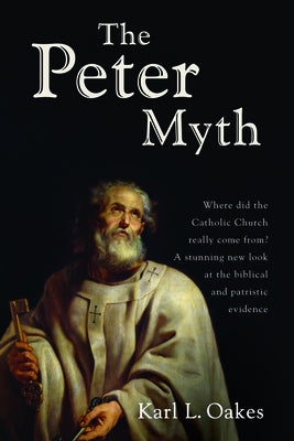 The Peter Myth by Oakes, Karl L.