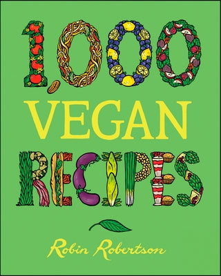 1,000 Vegan Recipes by Robertson, Robin