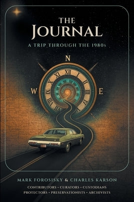 The Journal: A Trip Through the 1980s by Forosisky, Mark