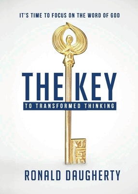 The Key to Transformed Thinking by Daugherty, Ronald