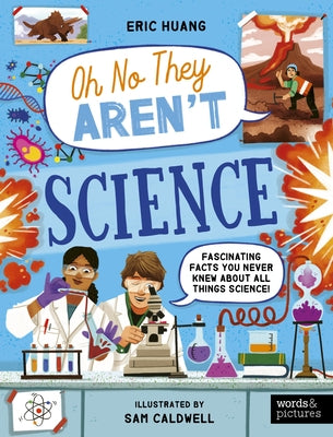 Science: Fascinating Facts You Never Knew about All Things Science! by Huang, Eric