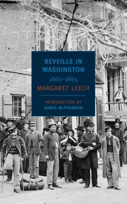 Reveille in Washington: 1860-1865 by Leech, Margaret