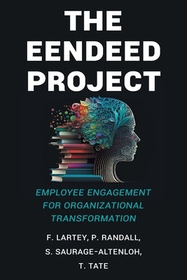 The EENDEED Project: Employee Engagement for Organizational Transformation by P. Randall, F. Lartey