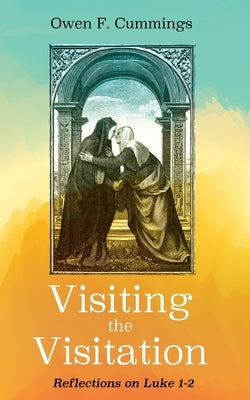 Visiting the Visitation by Cummings, Owen F.