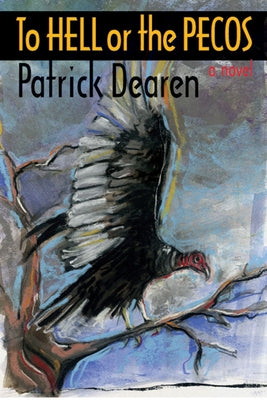 To Hell or the Pecos by Dearen, Patrick