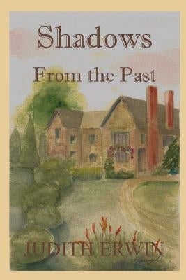 Shadows from the Past by Erwin, Judith