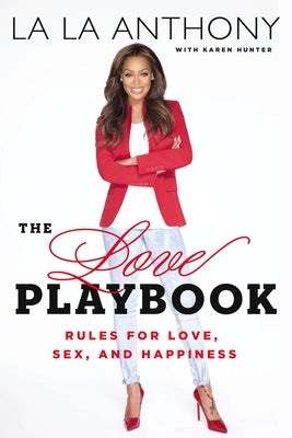 The Love Playbook: Rules for Love, Sex, and Happiness by Anthony, La La