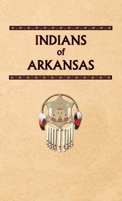 Indians of Arkansas by Ricky, Donald