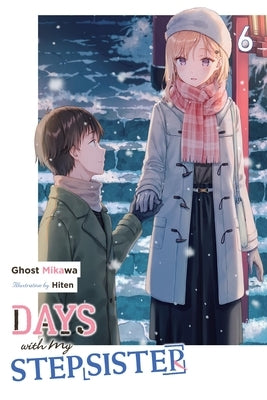 Days with My Stepsister, Vol. 6 (Light Novel): Volume 6 by Ghost Mikawa, Ghost