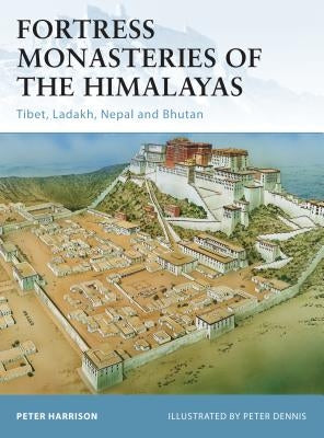 Fortress Monasteries of the Himalayas: Tibet, Ladakh, Nepal and Bhutan by Harrison, Peter