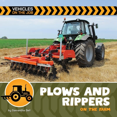 Plows and Rippers on the Farm by Bell, Samantha