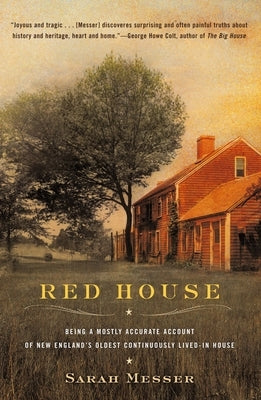 Red House: Being a Mostly Accurate Account of New England's Oldest Continuously Lived-in Ho use by Messer, Sarah