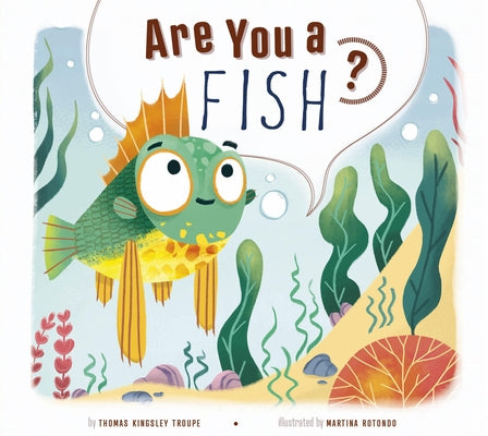 Are You a Fish? by Troupe, Thomas Kingsley