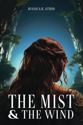 The Mist and the Wind by K. Stidd, Jessica