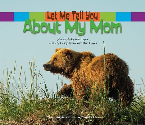 Let Me Tell You about My Mom: (A Grow-With-Me Book for Babies to Early Grade School) by Rislov, Casey