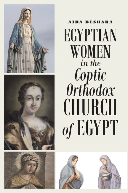 Egyptian Women in the Coptic Orthodox Church of Egypt by Beshara, Aida