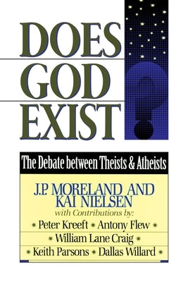 Does God Exist?: The Debate between Theists & Atheists by Moreland, J. P.
