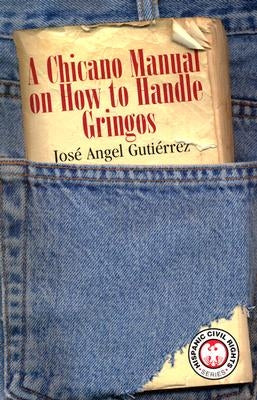 Chicano Manual on How to Handle Gringos by Gutierrez, Jose Angel