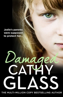 Damaged: Jodie's Parents Were Supposed to Protect Her... by Glass, Cathy