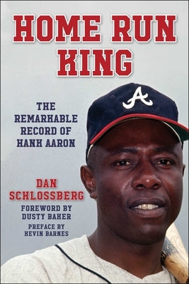 Home Run King: The Remarkable Record of Hank Aaron by Schlossberg, Dan